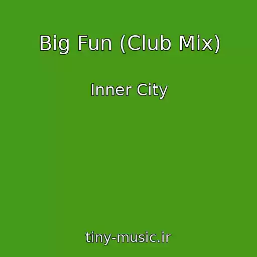 کاور آهنگ Big Fun (Club Mix) از Inner City