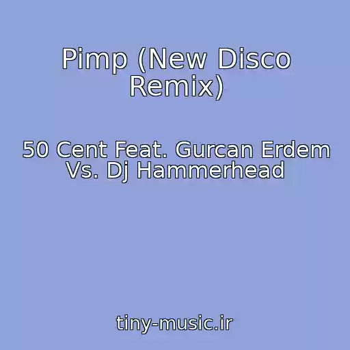 کاور آهنگ Pimp (New Disco Remix) از 50 Cent Feat. Gurcan Erdem Vs. Dj Hammerhead