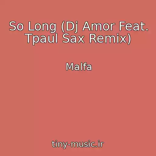 کاور آهنگ So Long (Dj Amor Feat. Tpaul Sax Remix) از Malfa
