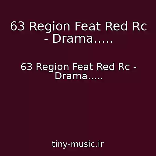 کاور آهنگ 63 Region Feat Red Rc - Drama..... از 63 Region Feat Red Rc - Drama.....