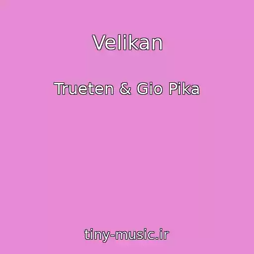 کاور آهنگ Velikan از Trueten & Gio Pika