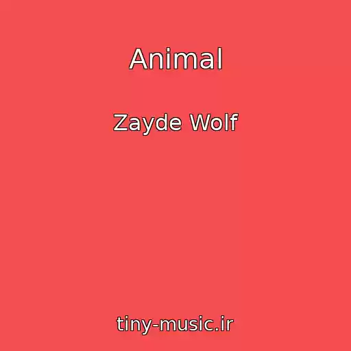 کاور آهنگ Animal از Zayde Wolf