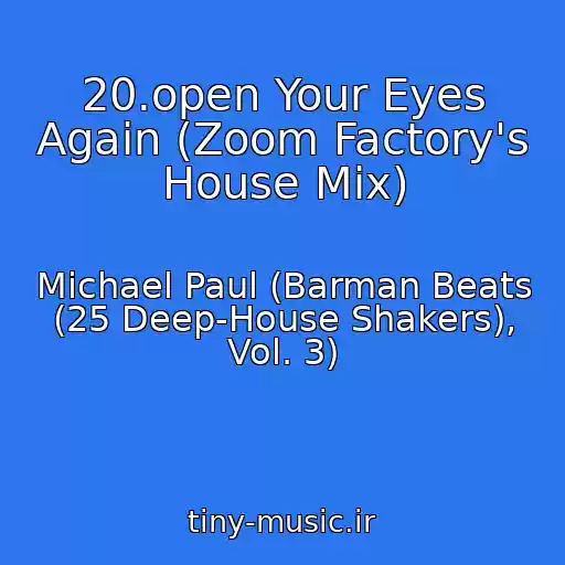 کاور آهنگ 20.open Your Eyes Again (Zoom Factory's House Mix) از Michael Paul (Barman Beats (25 Deep-House Shakers), Vol. 3)