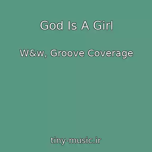 کاور آهنگ God Is A Girl از W&w, Groove Coverage