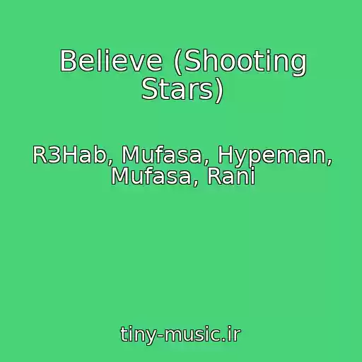 کاور آهنگ Believe (Shooting Stars) از R3Hab, Mufasa, Hypeman, Mufasa, Rani