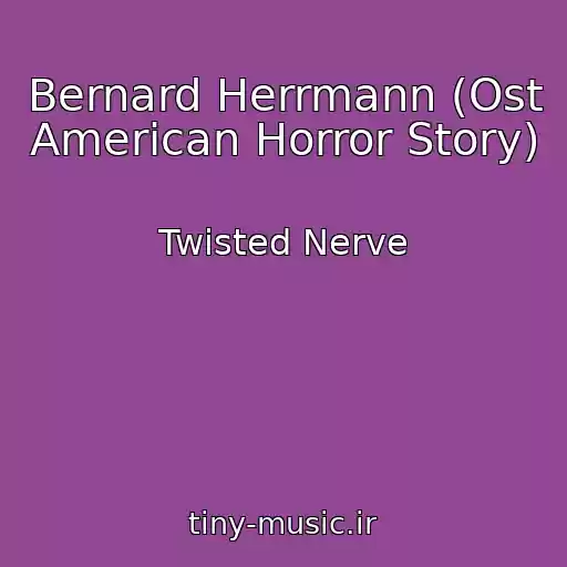 کاور آهنگ Bernard Herrmann (Ost American Horror Story) از Twisted Nerve