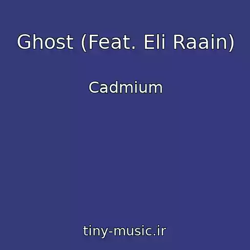 کاور آهنگ Ghost (Feat. Eli Raain) از Cadmium