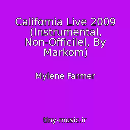 کاور آهنگ California Live 2009 (Instrumental, Non-Officilel, By Markom) از Mylene Farmer