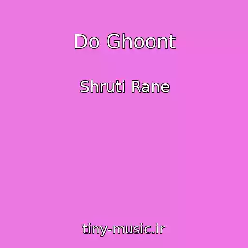 کاور آهنگ Do Ghoont از Shruti Rane