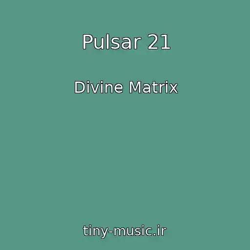 کاور آهنگ Pulsar 21 از Divine Matrix