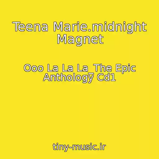 کاور آهنگ Teena Marie.midnight Magnet از Ooo La La La_The Epic Anthology Cd1