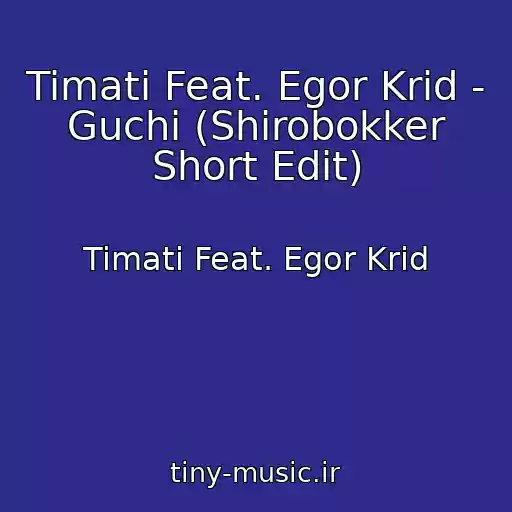 کاور آهنگ Timati Feat. Egor Krid - Guchi (Shirobokker Short Edit) از Timati Feat. Egor Krid