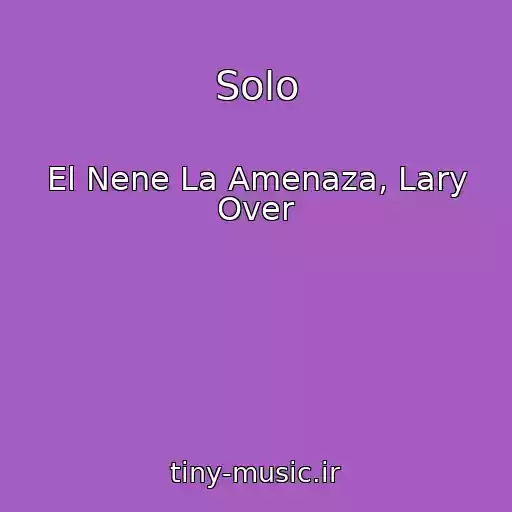کاور آهنگ Solo از El Nene La Amenaza, Lary Over
