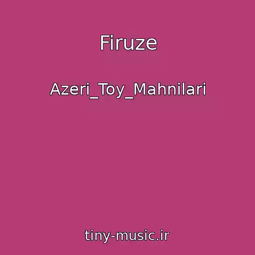 کاور آهنگ Firuze از Azeri_Toy_Mahnilari