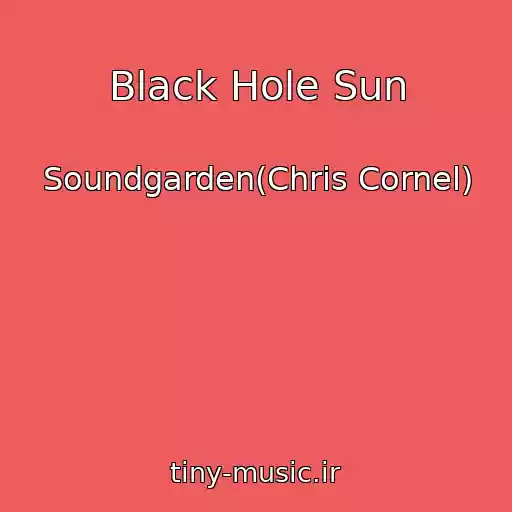 کاور آهنگ Black Hole Sun از Soundgarden(Chris Cornel)