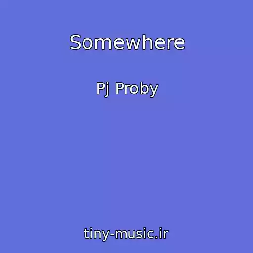 کاور آهنگ Somewhere از Pj Proby