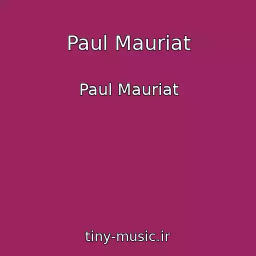 کاور آهنگ Paul Mauriat از Paul Mauriat
