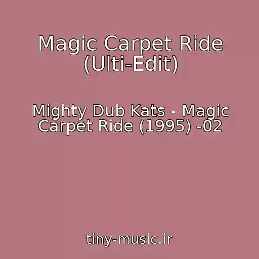 کاور آهنگ Magic Carpet Ride (Ulti-Edit) از Mighty Dub Kats - Magic Carpet Ride (1995) -02