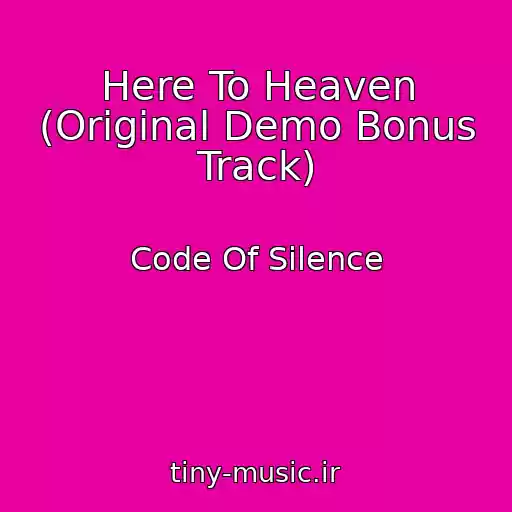 کاور آهنگ Here To Heaven (Original Demo Bonus Track) از Code Of Silence
