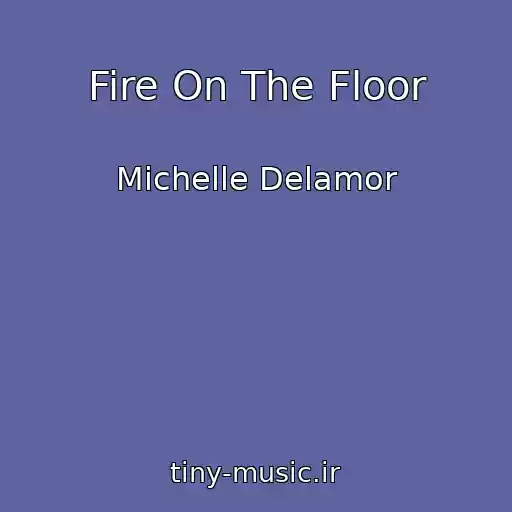 کاور آهنگ Fire On The Floor از Michelle Delamor