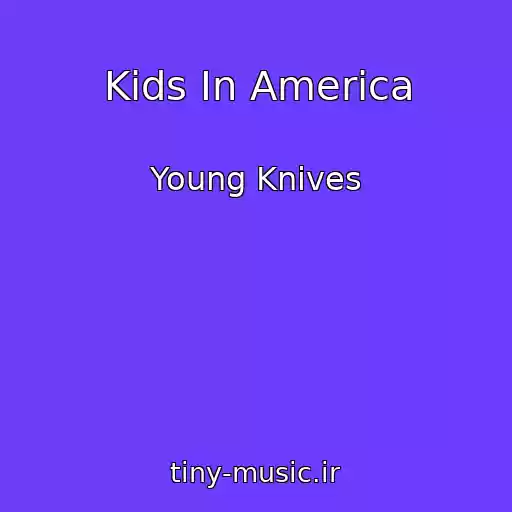 کاور آهنگ Kids In America از Young Knives