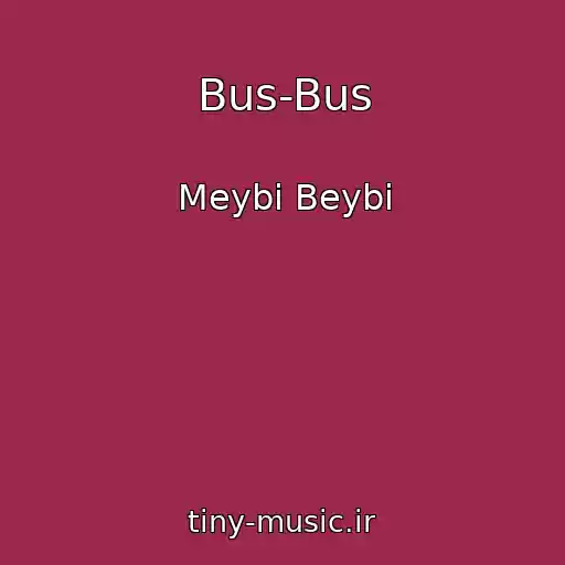 کاور آهنگ Bus-Bus از Meybi Beybi
