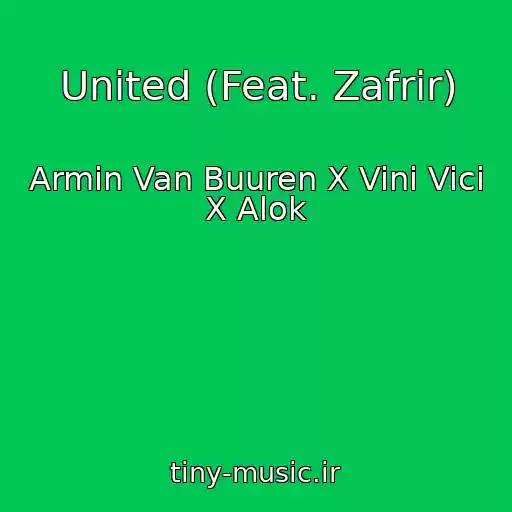 کاور آهنگ United (Feat. Zafrir) از Armin Van Buuren X Vini Vici X Alok