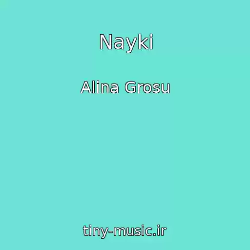 کاور آهنگ Nayki از Alina Grosu