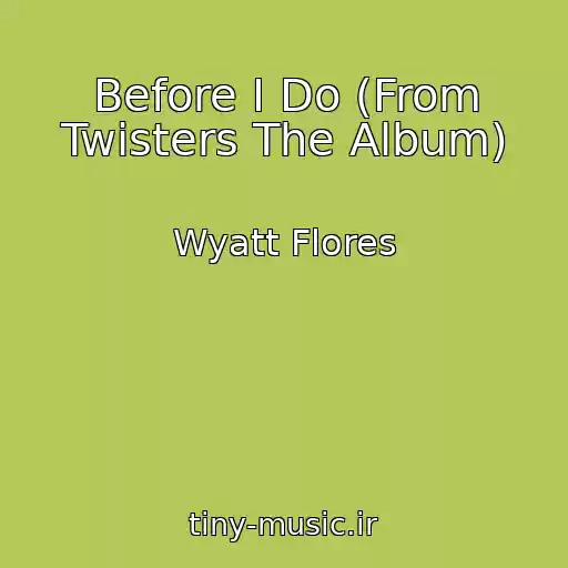 کاور آهنگ Before I Do (From Twisters The Album) از Wyatt Flores