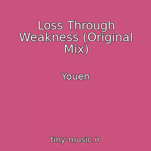کاور آهنگ Loss Through Weakness (Original Mix) از Youen