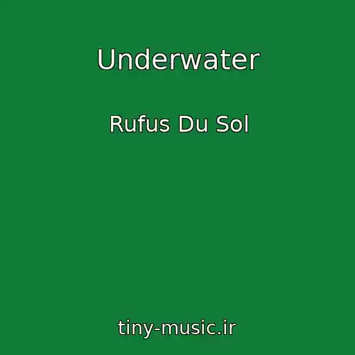 کاور آهنگ Underwater از Rufus Du Sol
