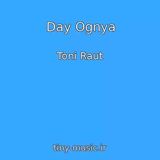 کاور آهنگ Day Ognya از Toni Raut