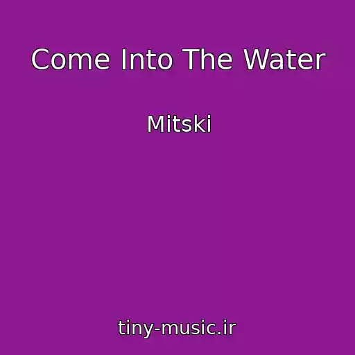 کاور آهنگ Come Into The Water از Mitski