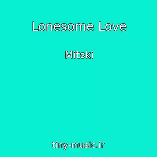 کاور آهنگ Lonesome Love از Mitski