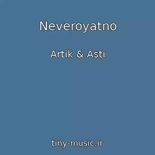 کاور آهنگ Neveroyatno از Artik & Asti