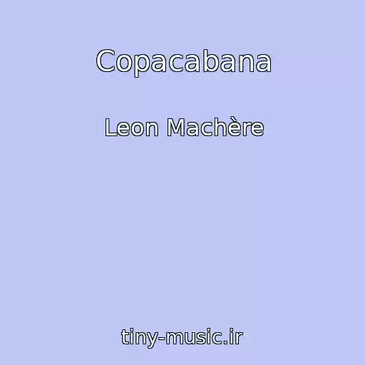 کاور آهنگ Copacabana از Leon Machère