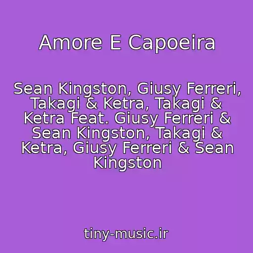 کاور آهنگ Amore E Capoeira از Sean Kingston, Giusy Ferreri, Takagi & Ketra, Takagi & Ketra Feat. Giusy Ferreri & Sean Kingston, Takagi & Ketra, Giusy Ferreri & Sean Kingston