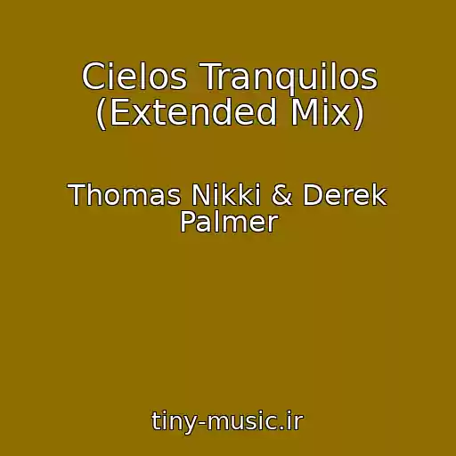 کاور آهنگ Cielos Tranquilos (Extended Mix) از Thomas Nikki & Derek Palmer