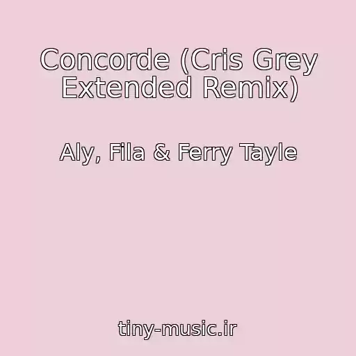 کاور آهنگ Concorde (Cris Grey Extended Remix) از Aly, Fila & Ferry Tayle