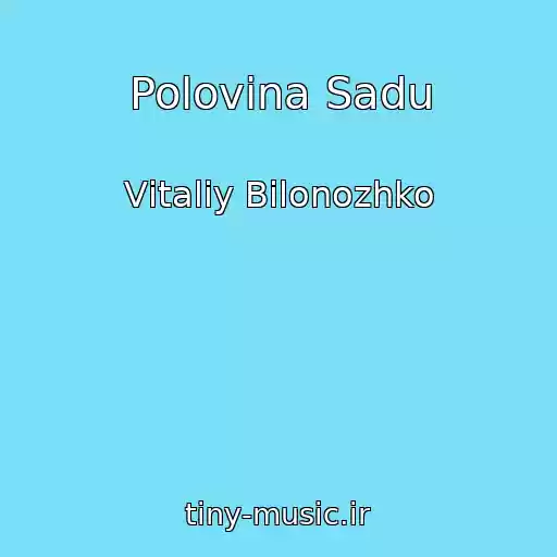 کاور آهنگ Polovina Sadu از Vіtalіy Bіlonozhko