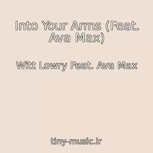 کاور آهنگ Into Your Arms (Feat. Ava Max) از Witt Lowry Feat. Ava Max