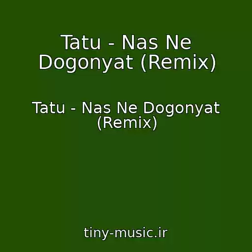 کاور آهنگ Tatu - Nas Ne Dogonyat (Remix) از Tatu - Nas Ne Dogonyat (Remix)