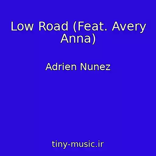 کاور آهنگ Low Road (Feat. Avery Anna) از Adrien Nunez