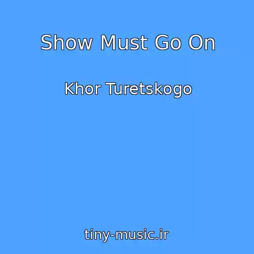 کاور آهنگ Show Must Go On از Khor Turetskogo