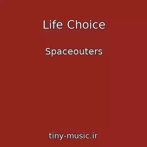 کاور آهنگ Life Choice از Spaceouters