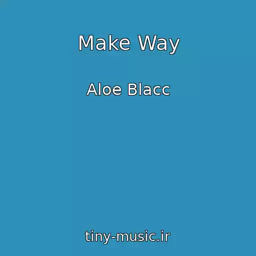 کاور آهنگ Make Way از Aloe Blacc
