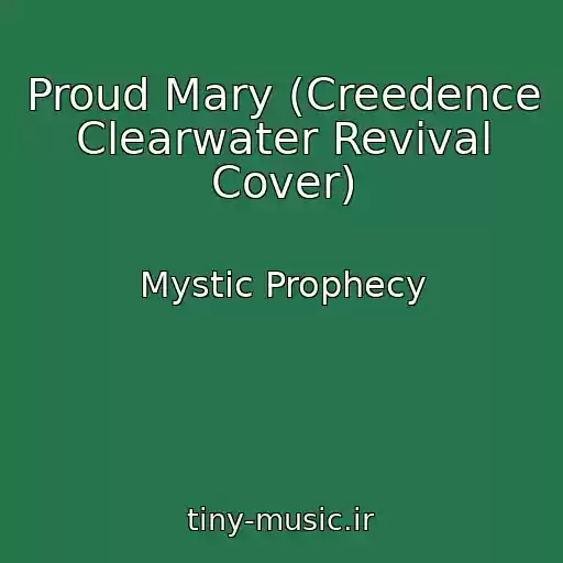 کاور آهنگ Proud Mary (Creedence Clearwater Revival Cover) از Mystic Prophecy