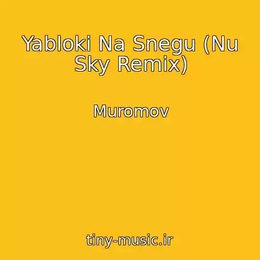 کاور آهنگ Yabloki Na Snegu (Nu Sky Remix) از Muromov