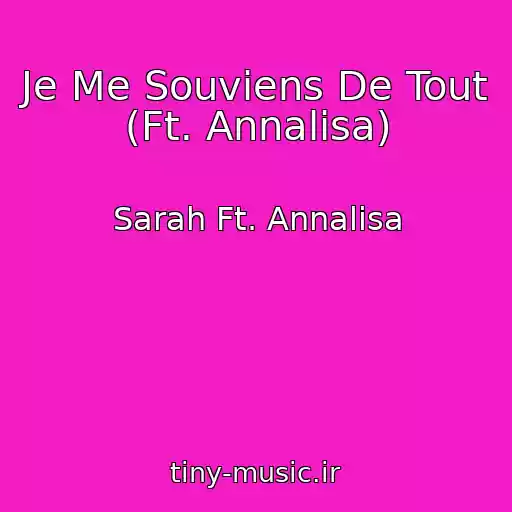 کاور آهنگ Je Me Souviens De Tout (Ft. Annalisa) از Sarah Ft. Annalisa