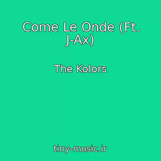 کاور آهنگ Come Le Onde (Ft. J-Ax) از The Kolors